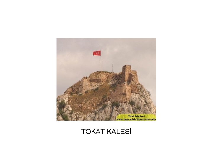 TOKAT KALESİ 