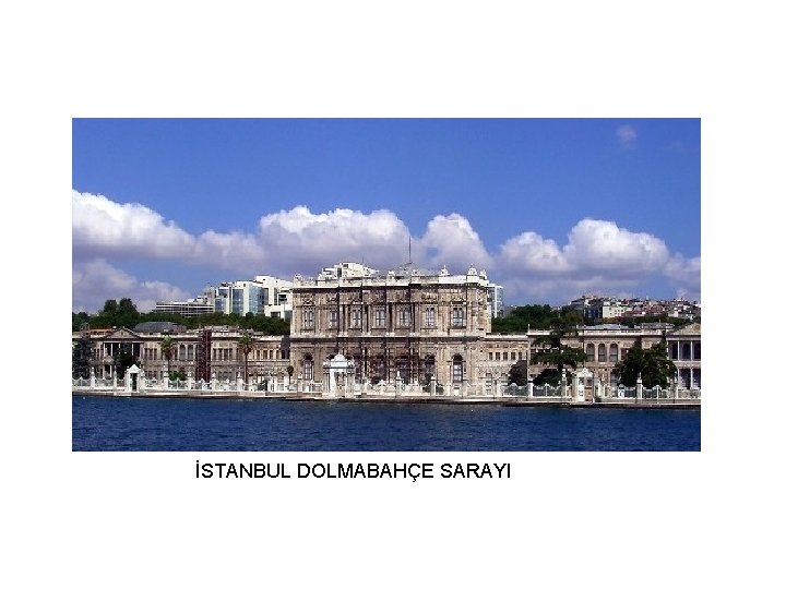 İSTANBUL DOLMABAHÇE SARAYI 