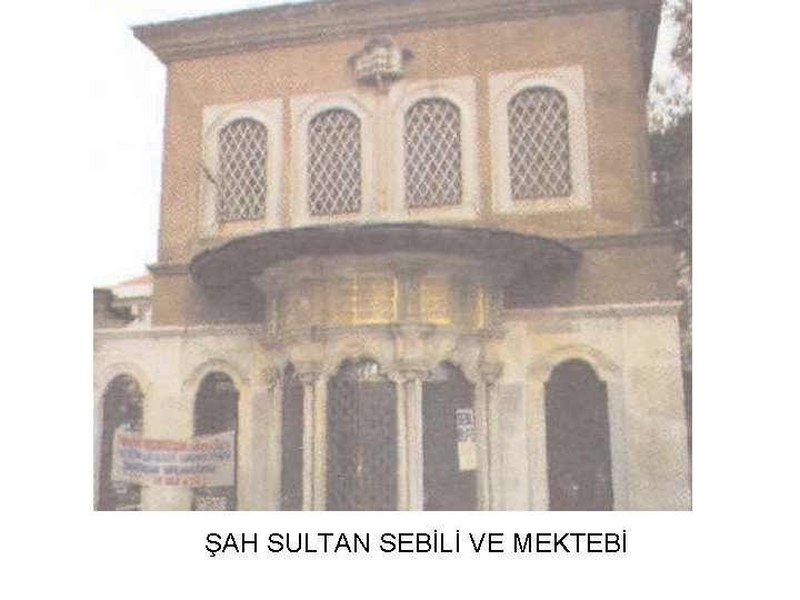 ŞAH SULTAN SEBİLİ VE MEKTEBİ 