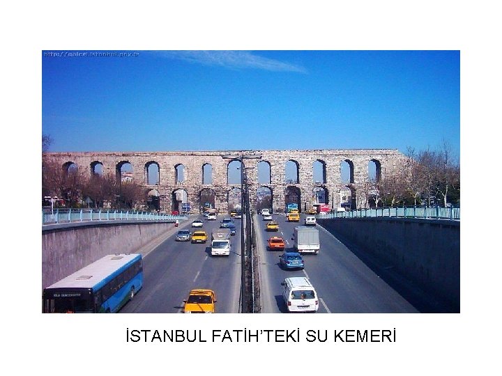 İSTANBUL FATİH’TEKİ SU KEMERİ 