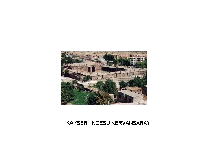 KAYSERİ İNCESU KERVANSARAYI 