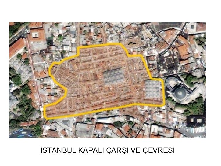 İSTANBUL KAPALI ÇARŞI VE ÇEVRESİ 