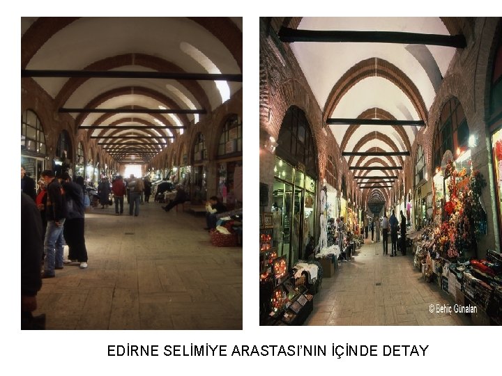 EDİRNE SELİMİYE ARASTASI’NIN İÇİNDE DETAY 