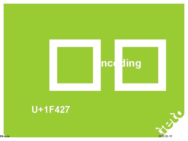 Unicode 21 �� Encoding U+1 F 427 2012 -02 -15 Unicode 21 �� Encoding U+1 F 427 2012 -02 -15