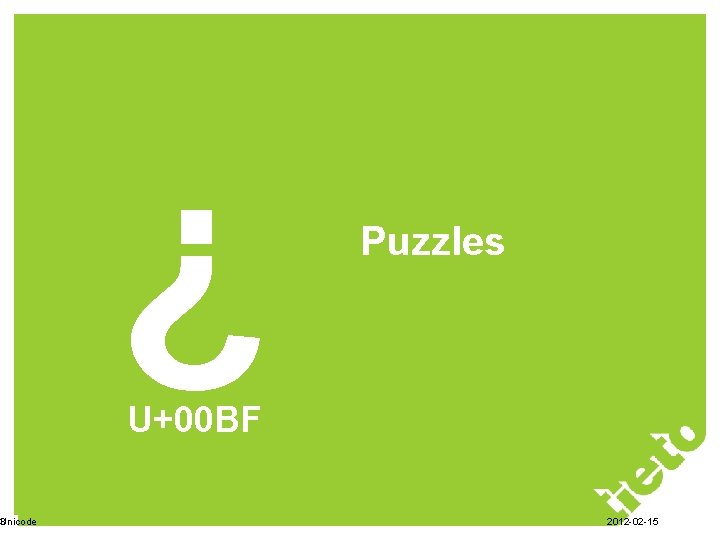 Unicode 3 ¿ Puzzles U+00 BF 2012 -02 -15 Unicode 3 ¿ Puzzles U+00 BF 2012 -02 -15