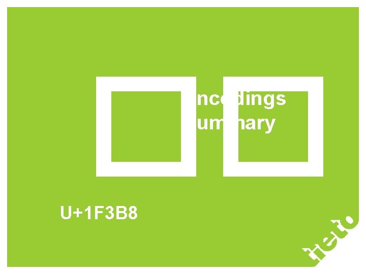 �� Encodings Summary U+1 F 3 B 8 �� Encodings Summary U+1 F 3 B 8