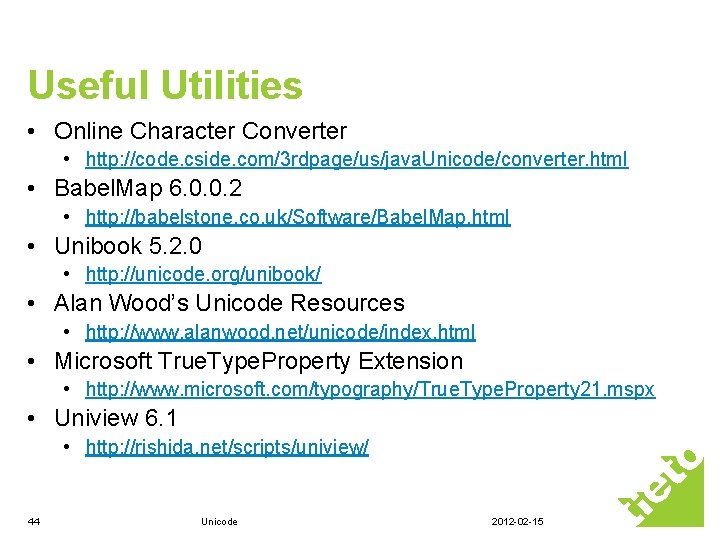 Useful Utilities • Online Character Converter • http: //code. cside. com/3 rdpage/us/java. Unicode/converter. html Useful Utilities • Online Character Converter • http: //code. cside. com/3 rdpage/us/java. Unicode/converter. html
