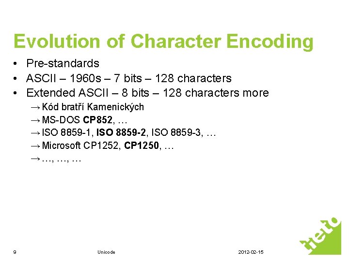 Evolution of Character Encoding • Pre-standards • ASCII – 1960 s – 7 bits Evolution of Character Encoding • Pre-standards • ASCII – 1960 s – 7 bits