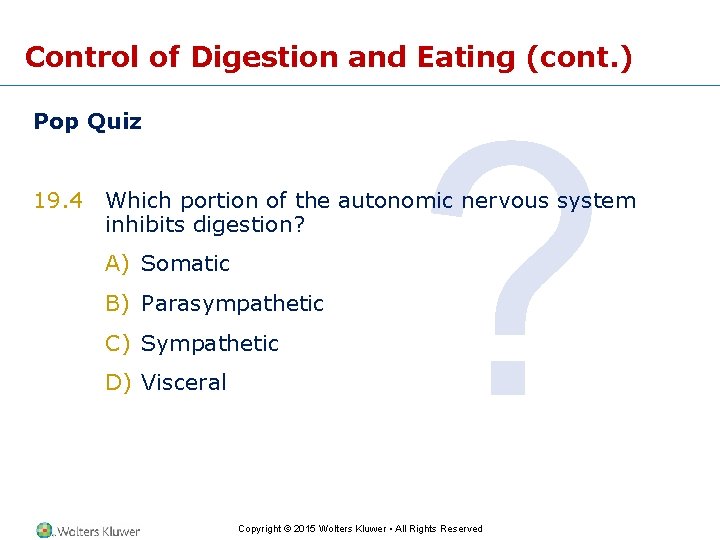 Control of Digestion and Eating (cont. ) Pop Quiz ? 19. 4 Which portion