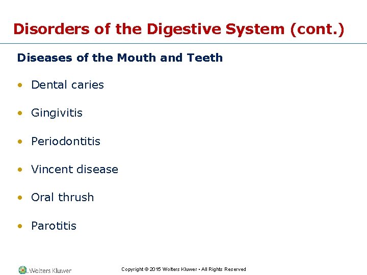 Disorders of the Digestive System (cont. ) Diseases of the Mouth and Teeth •