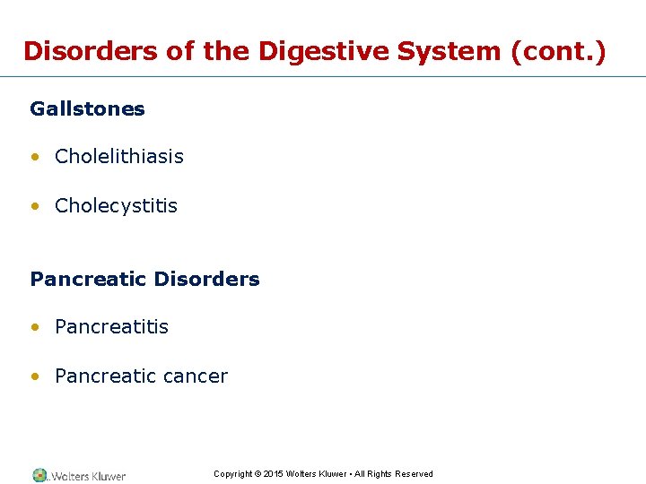 Disorders of the Digestive System (cont. ) Gallstones • Cholelithiasis • Cholecystitis Pancreatic Disorders