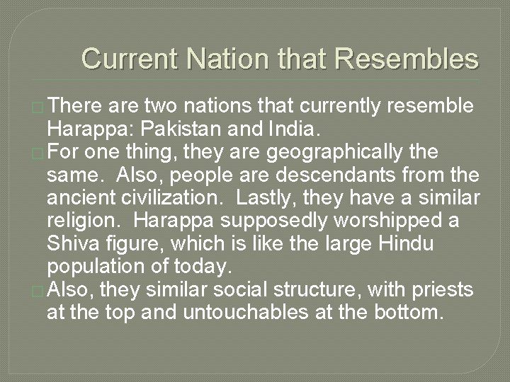 Current Nation that Resembles � There are two nations that currently resemble Harappa: Pakistan
