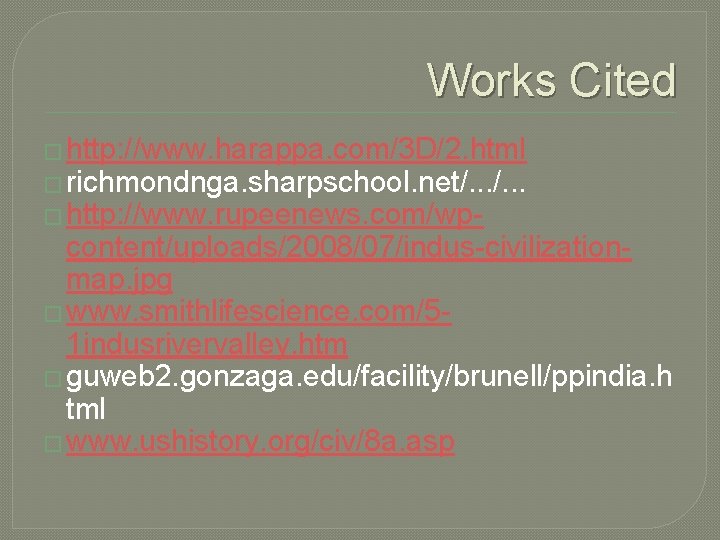 Works Cited � http: //www. harappa. com/3 D/2. html � richmondnga. sharpschool. net/. .