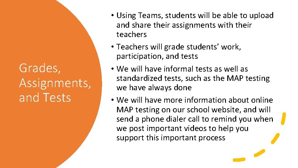 Grades, Assignments, and Tests • Using Teams, students will be able to upload and