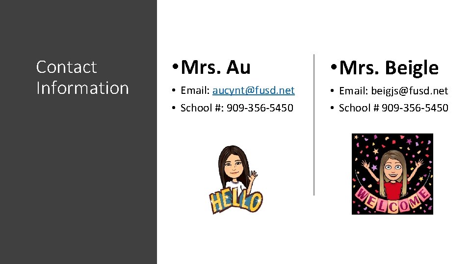 Contact Information • Mrs. Au • Mrs. Beigle • Email: aucynt@fusd. net • School