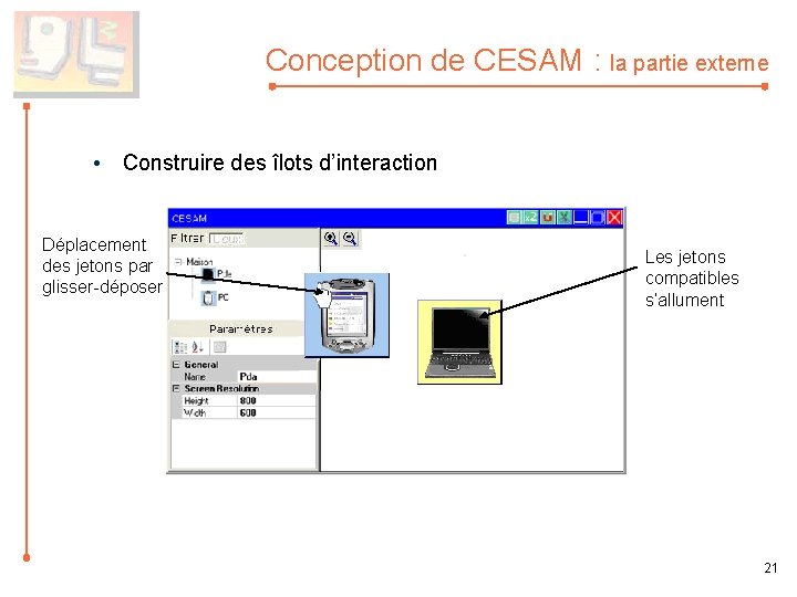 Conception de CESAM : la partie externe • Construire des îlots d’interaction Déplacement des