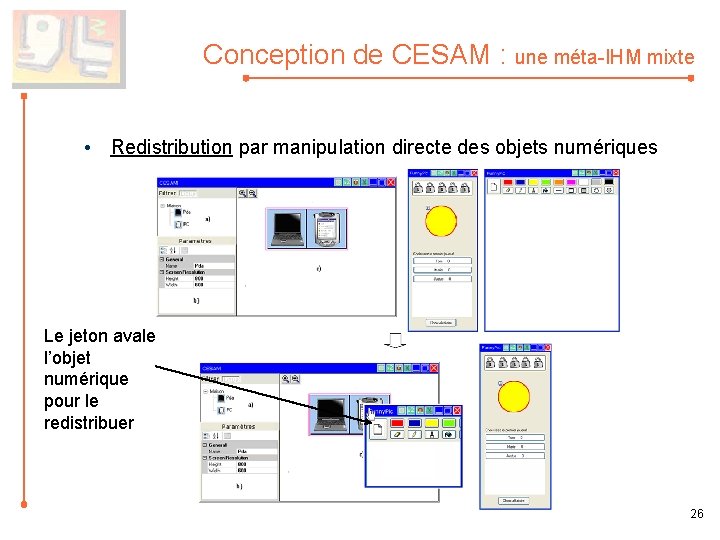 Conception de CESAM : une méta-IHM mixte • Redistribution par manipulation directe des objets