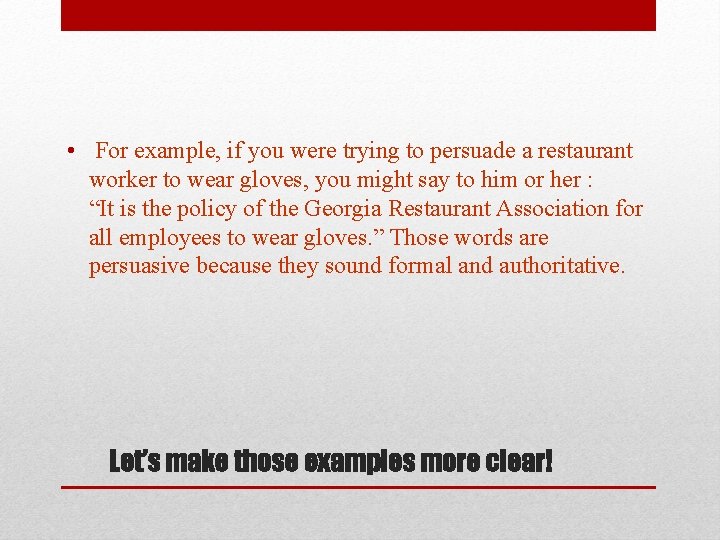  • For example, if you were trying to persuade a restaurant worker to