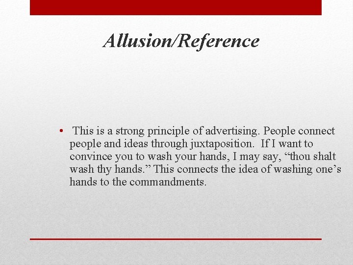 Allusion/Reference • This is a strong principle of advertising. People connect people and ideas