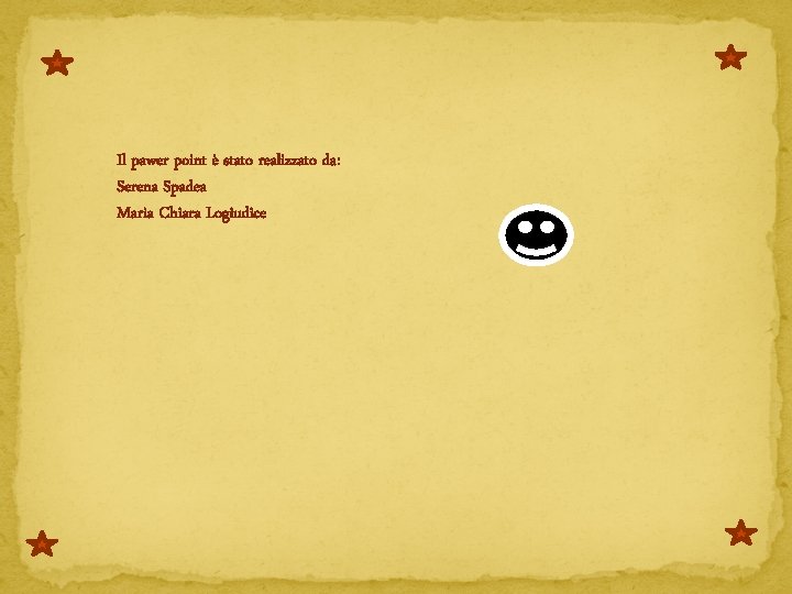 Il pawer point è stato realizzato da: Serena Spadea Maria Chiara Logiudice Il pawer point è stato realizzato da: Serena Spadea Maria Chiara Logiudice