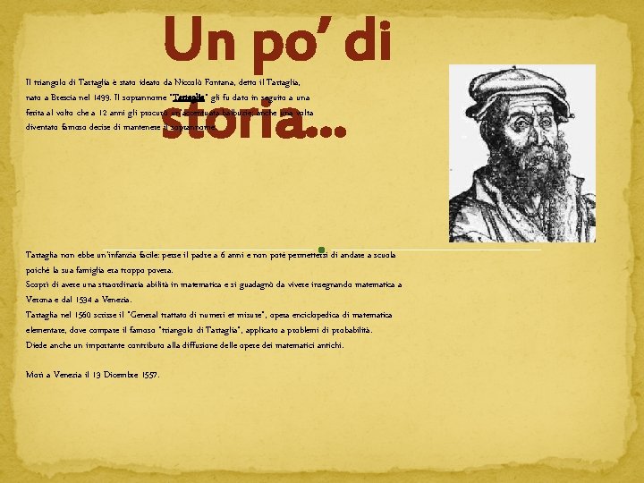 Un po’ di storia. . . Il triangolo di Tartaglia è stato ideato da Un po’ di storia. . . Il triangolo di Tartaglia è stato ideato da