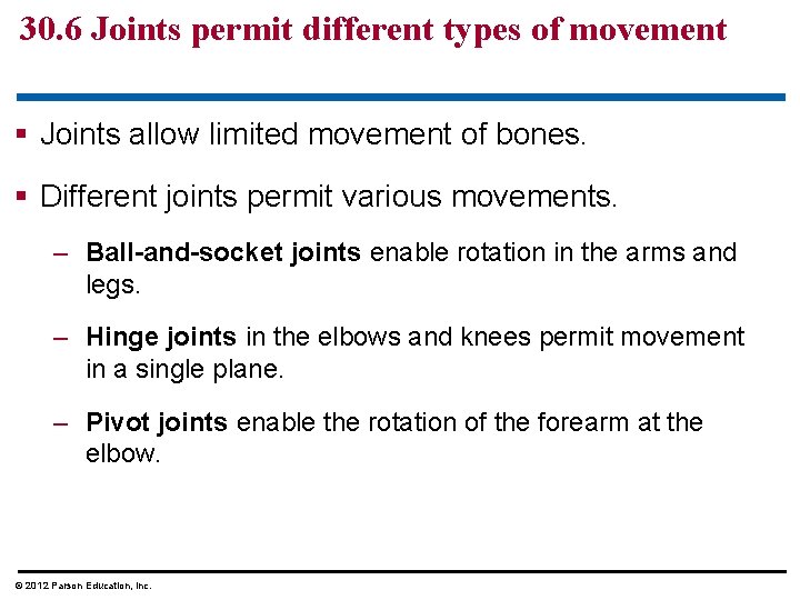 30. 6 Joints permit different types of movement § Joints allow limited movement of