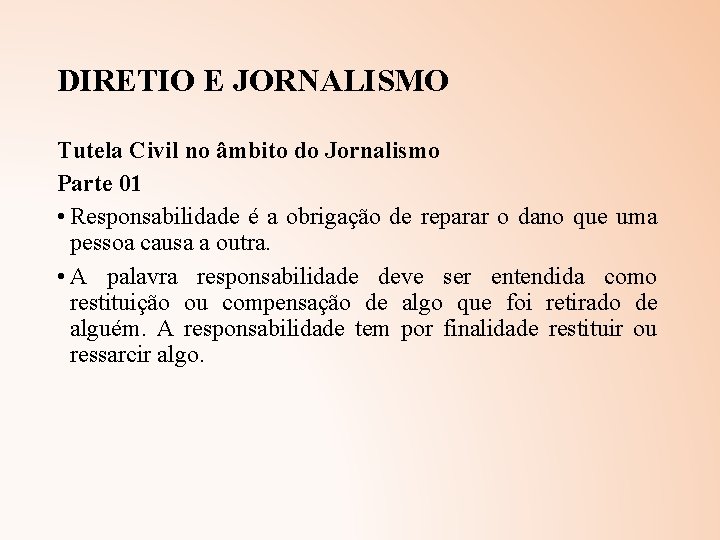 DIRETIO E JORNALISMO Tutela Civil no âmbito do Jornalismo Parte 01 • Responsabilidade é