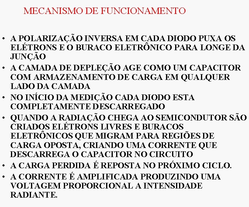 MECANISMO DE FUNCIONAMENTO • A POLARIZAÇÃO INVERSA EM CADA DIODO PUXA OS ELÉTRONS E