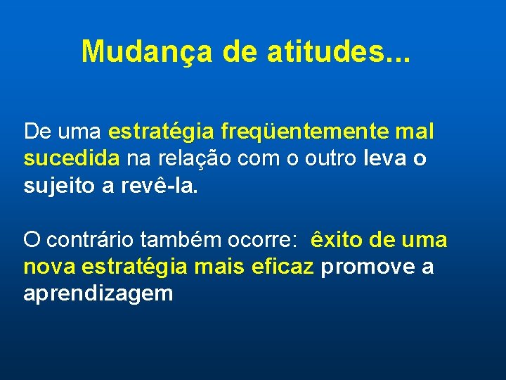 Mudança de atitudes. . . De uma estratégia freqüentemente mal sucedida na relação com