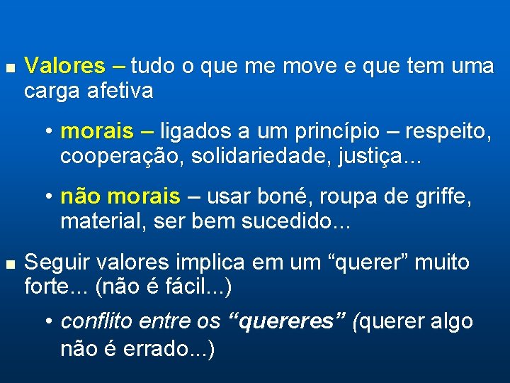 n Valores – tudo o que me move e que tem uma carga afetiva n Valores – tudo o que me move e que tem uma carga afetiva