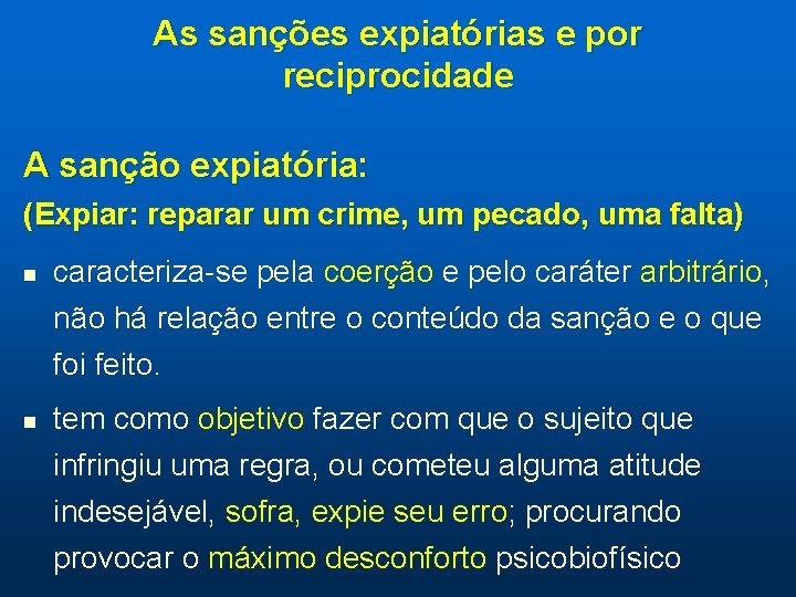 As sanções expiatórias e por reciprocidade A sanção expiatória: (Expiar: reparar um crime, um As sanções expiatórias e por reciprocidade A sanção expiatória: (Expiar: reparar um crime, um