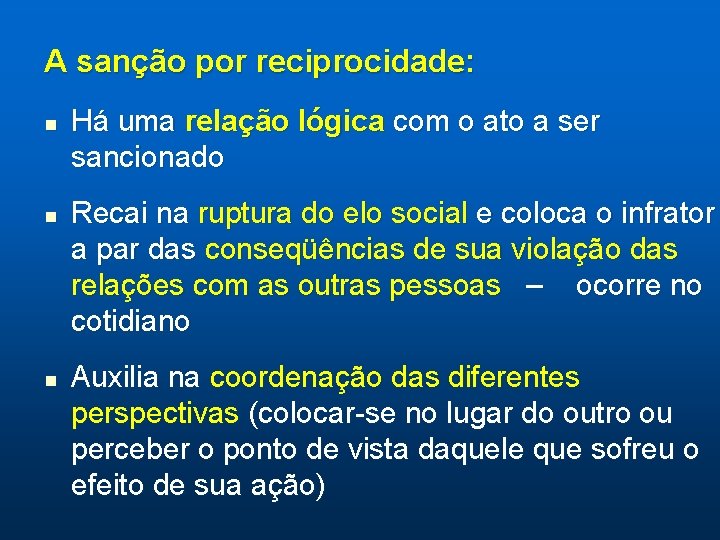 A sanção por reciprocidade: n n n Há uma relação lógica com o ato