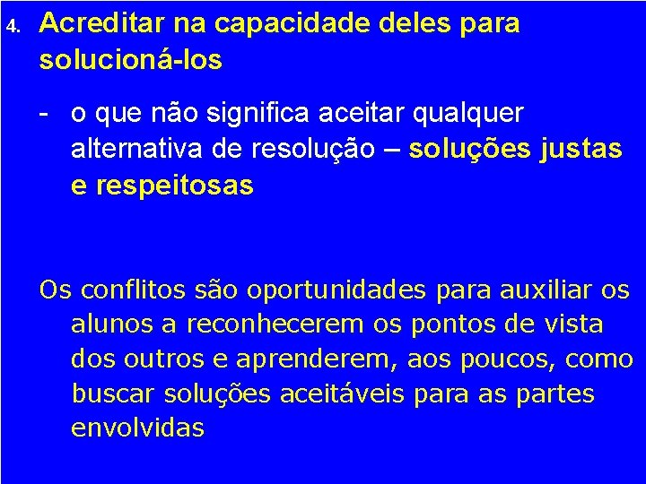 4. Acreditar na capacidade deles para solucioná-los - o que não significa aceitar qualquer 4. Acreditar na capacidade deles para solucioná-los - o que não significa aceitar qualquer