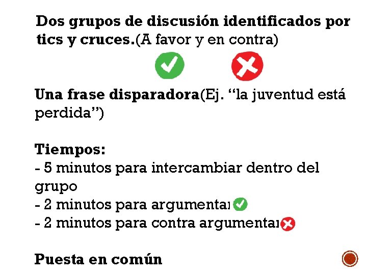 - Dos grupos de discusión identificados por tics y cruces. (A favor y en