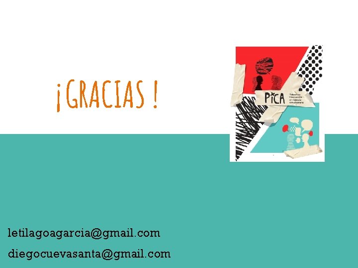 ¡GRACIAS ! letilagoagarcia@gmail. com diegocuevasanta@gmail. com 