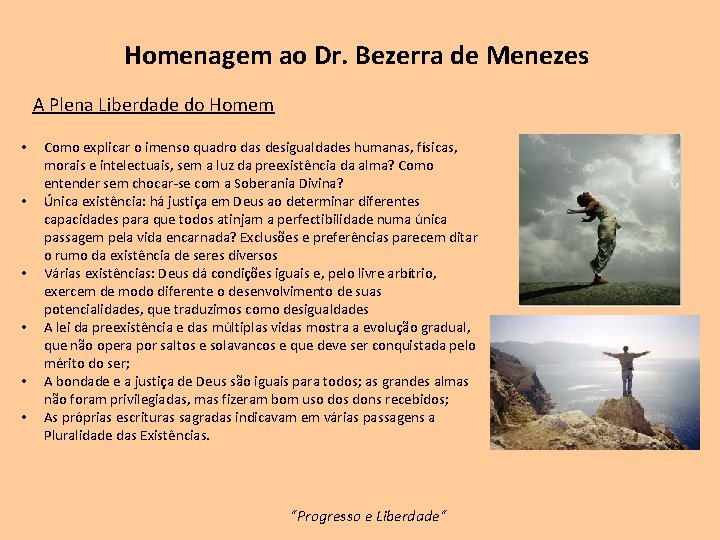 Homenagem ao Dr. Bezerra de Menezes A Plena Liberdade do Homem • • •