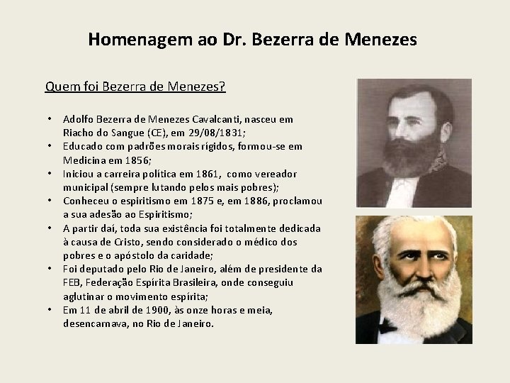 Homenagem ao Dr. Bezerra de Menezes Quem foi Bezerra de Menezes? • • Adolfo