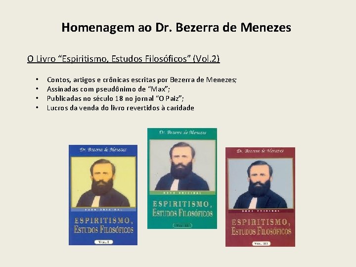 Homenagem ao Dr. Bezerra de Menezes O Livro “Espiritismo, Estudos Filosóficos” (Vol. 2) •