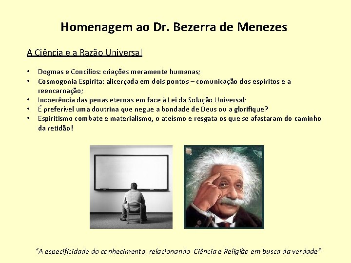 Homenagem ao Dr. Bezerra de Menezes A Ciência e a Razão Universal • •