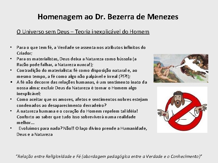 Homenagem ao Dr. Bezerra de Menezes O Universo sem Deus – Teoria inexplicável do