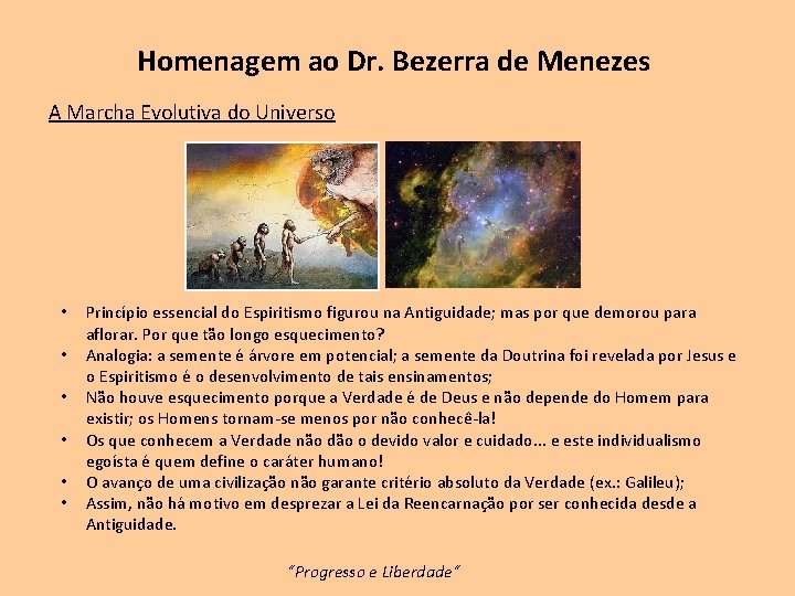 Homenagem ao Dr. Bezerra de Menezes A Marcha Evolutiva do Universo • • •
