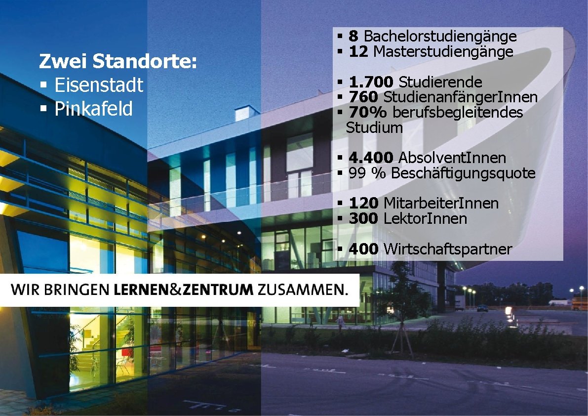 Zwei Standorte: § Eisenstadt § Pinkafeld § 8 Bachelorstudiengänge § 12 Masterstudiengänge § 1.