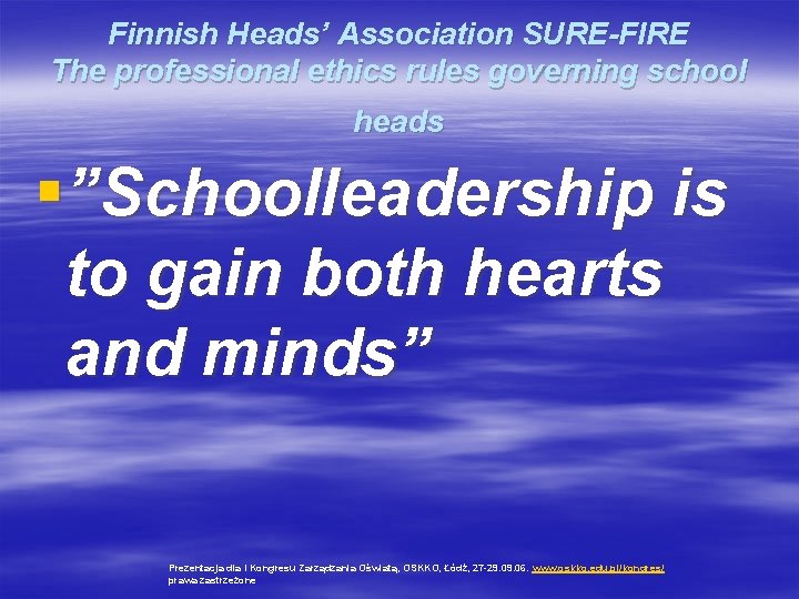 Finnish Heads’ Association SURE-FIRE The professional ethics rules governing school heads §”Schoolleadership is to