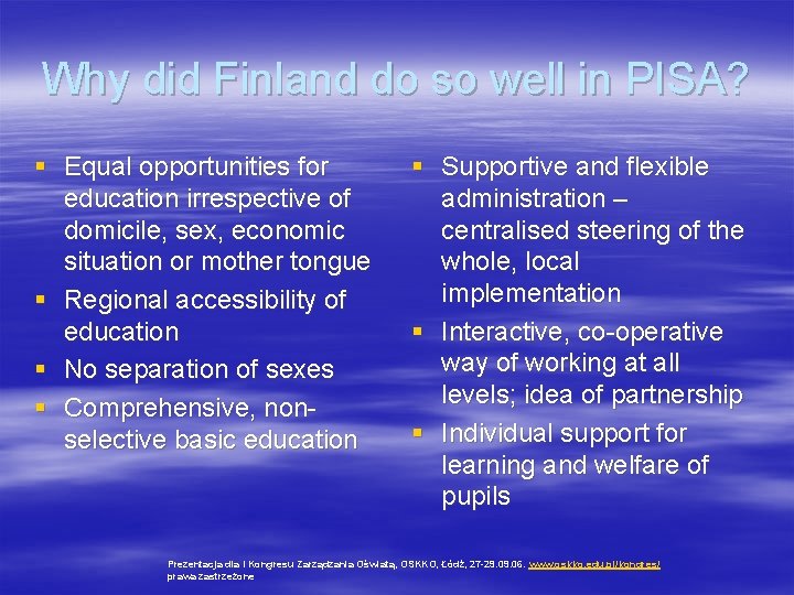 Why did Finland do so well in PISA? § Equal opportunities for education irrespective