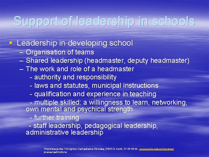 Support of leadership in schools § Leadership in developing school – – – Organisation