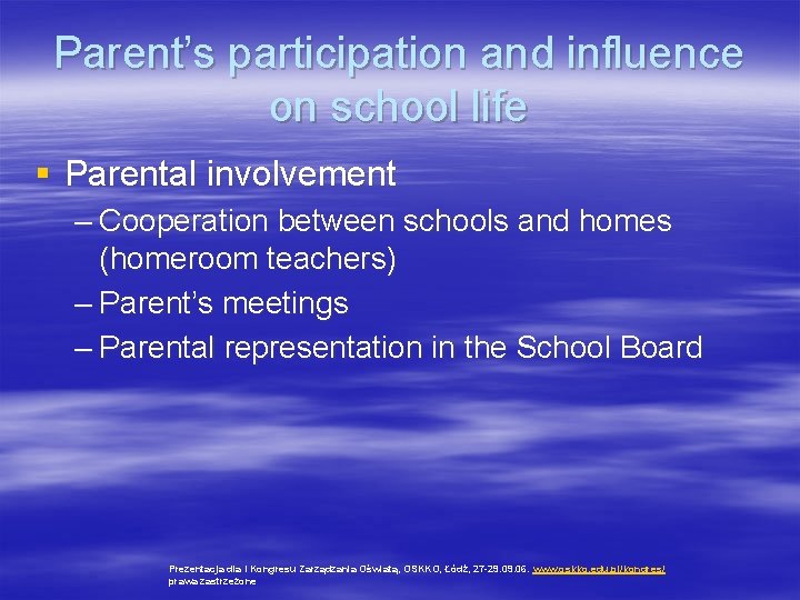 Parent’s participation and influence on school life § Parental involvement – Cooperation between schools