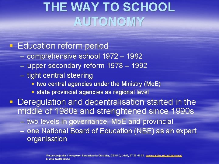 THE WAY TO SCHOOL AUTONOMY § Education reform period – – – comprehensive school