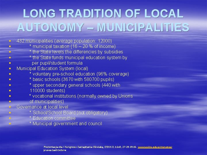 LONG TRADITION OF LOCAL AUTONOMY – MUNICIPALITIES § § § § 432 municipalities (average
