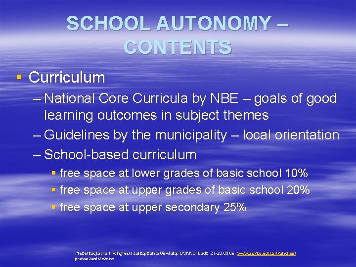 SCHOOL AUTONOMY – CONTENTS § Curriculum – National Core Curricula by NBE – goals