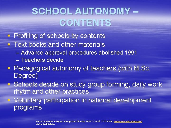 SCHOOL AUTONOMY – CONTENTS § Profiling of schools by contents § Text books and